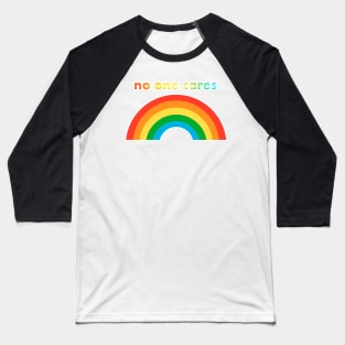 NO ONE CARES happy rainbow Baseball T-Shirt